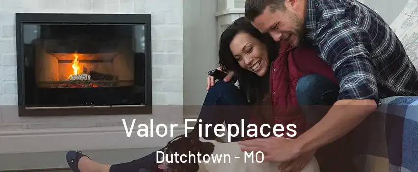 Valor Fireplaces Dutchtown - MO