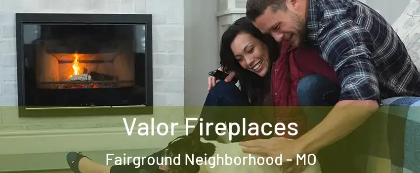 Valor Fireplaces Fairground Neighborhood - MO