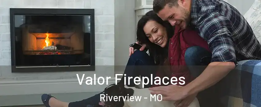 Valor Fireplaces Riverview - MO