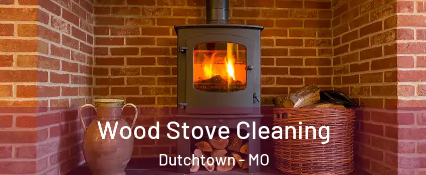 Wood Stove Cleaning Dutchtown - MO